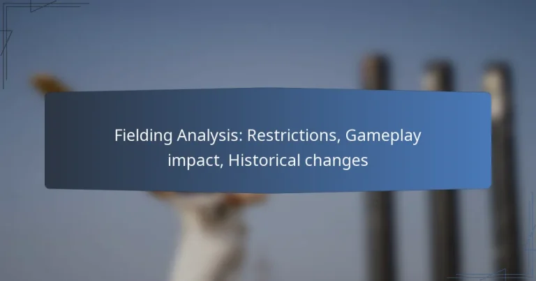 Fielding Analysis: Restrictions, Gameplay impact, Historical changes