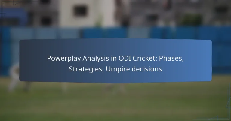 Powerplay Analysis in ODI Cricket: Phases, Strategies, Umpire decisions