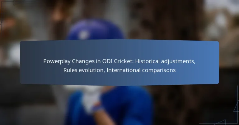 Powerplay Changes in ODI Cricket: Historical adjustments, Rules evolution, International comparisons