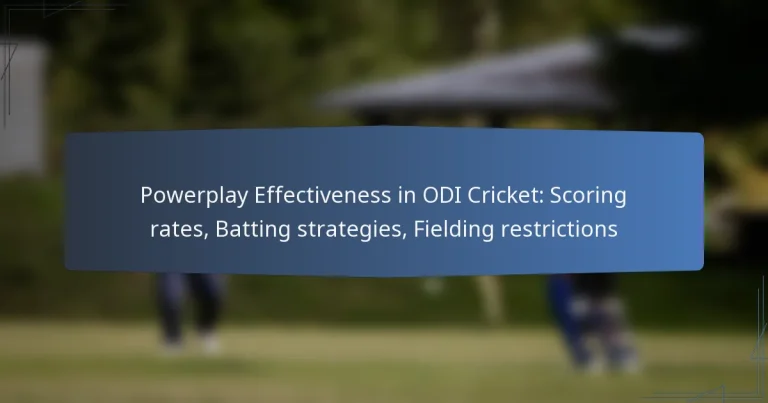 Powerplay Effectiveness in ODI Cricket: Scoring rates, Batting strategies, Fielding restrictions