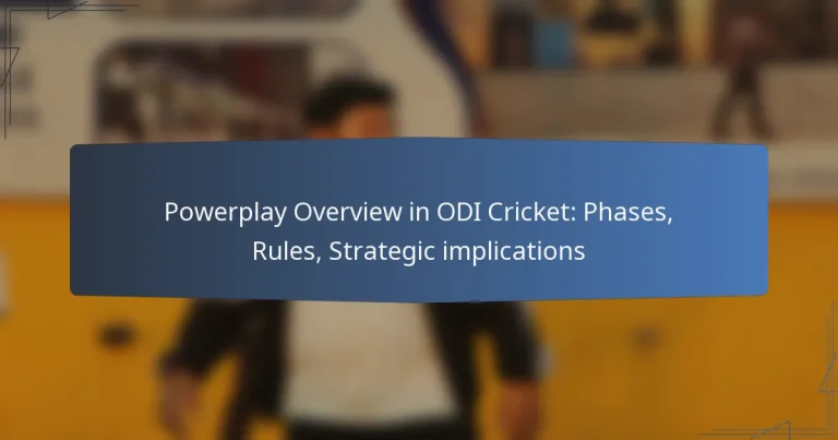 Powerplay Overview in ODI Cricket: Phases, Rules, Strategic implications