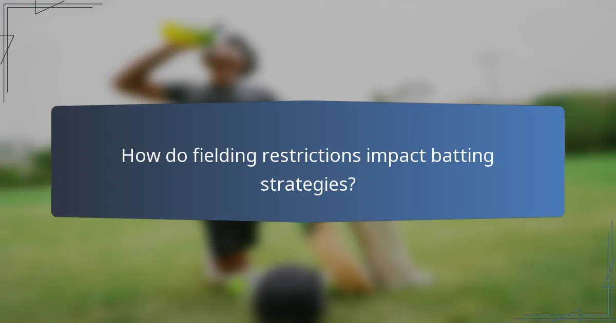 How do fielding restrictions impact batting strategies?