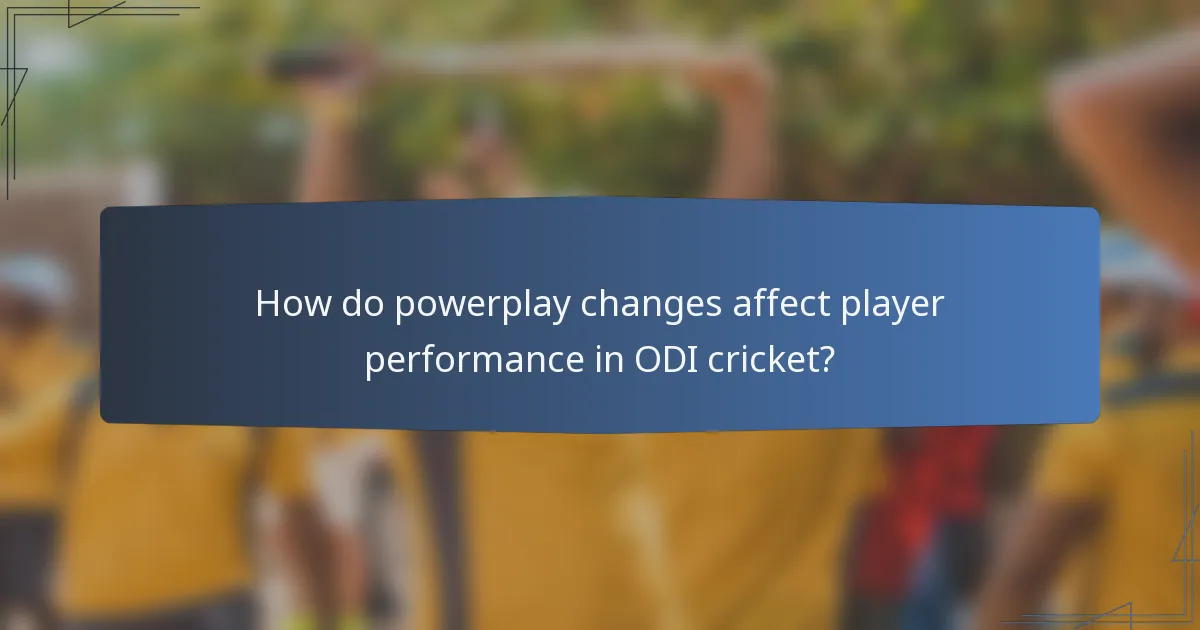 How do powerplay changes affect player performance in ODI cricket?
