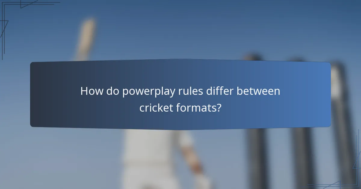 How do powerplay rules differ between cricket formats?