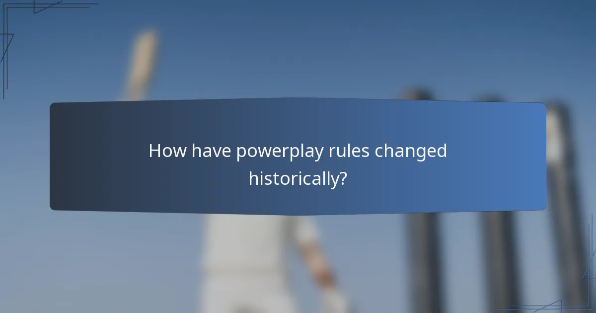 How have powerplay rules changed historically?