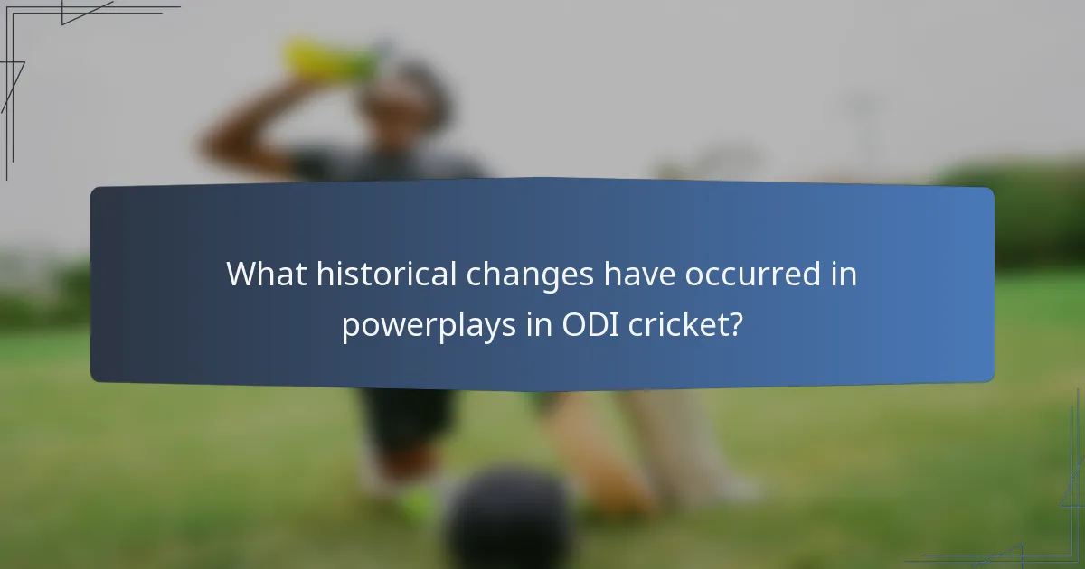 What historical changes have occurred in powerplays in ODI cricket?