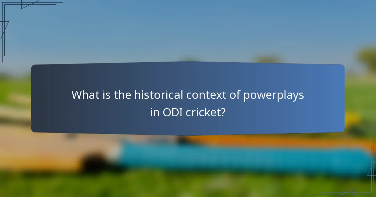 What is the historical context of powerplays in ODI cricket?